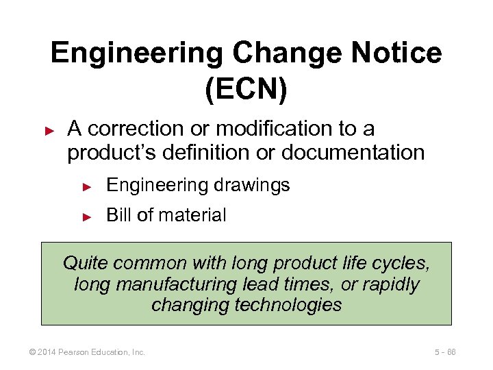 Engineering Change Notice (ECN) ► A correction or modification to a product’s definition or