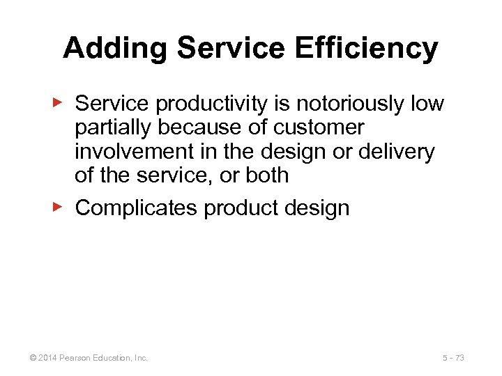 Adding Service Efficiency ▶ Service productivity is notoriously low partially because of customer involvement