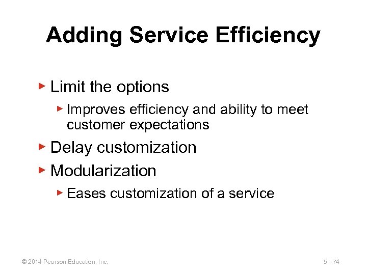 Adding Service Efficiency ▶ Limit the options ▶ Improves efficiency and ability to meet