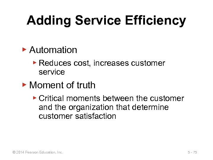 Adding Service Efficiency ▶ Automation ▶ Reduces cost, increases customer service ▶ Moment of