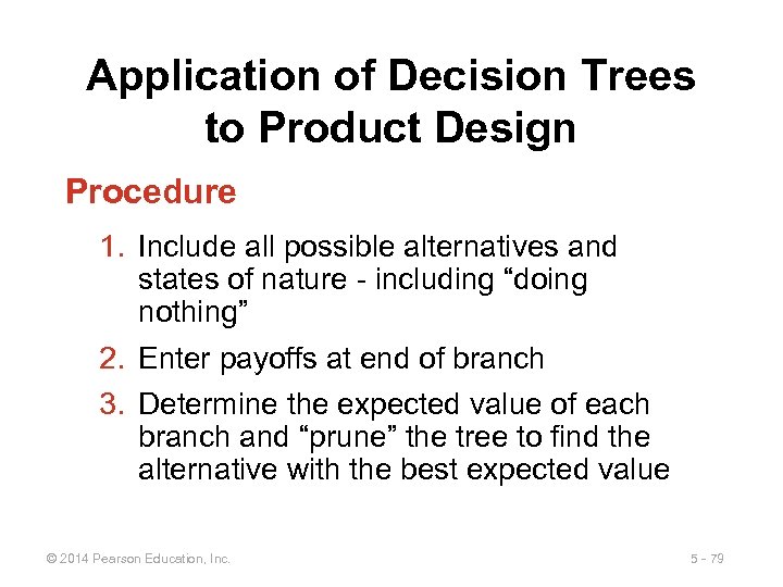 Application of Decision Trees to Product Design Procedure 1. Include all possible alternatives and