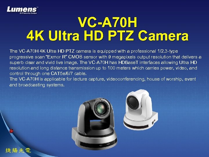 VC-A 70 H 4 K Ultra HD PTZ Camera The VC-A 70 H 4