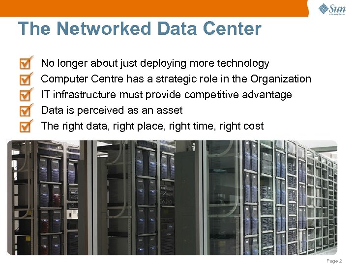 The Networked Data Center No longer about just deploying more technology Computer Centre has