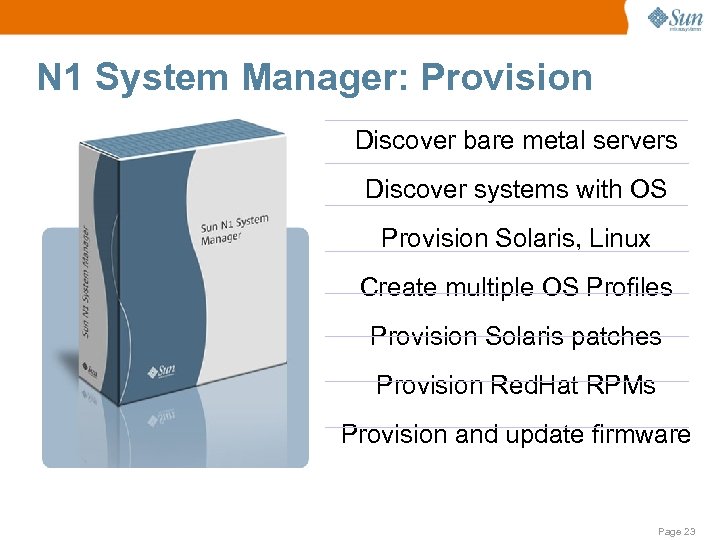 N 1 System Manager: Provision Discover bare metal servers Discover systems with OS Provision