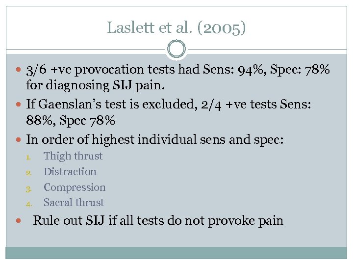 Laslett et al. (2005) 3/6 +ve provocation tests had Sens: 94%, Spec: 78% for