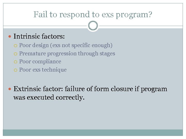 Fail to respond to exs program? Intrinsic factors: Poor design (exs not specific enough)