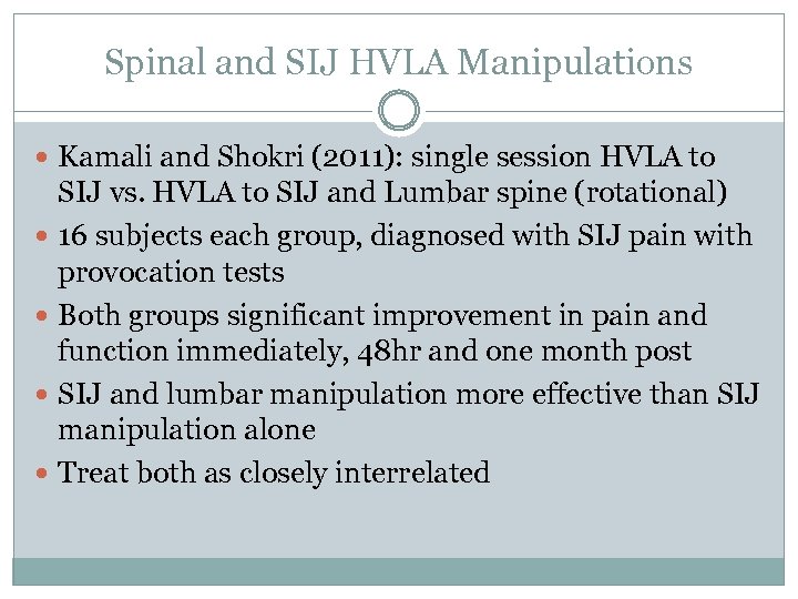 Spinal and SIJ HVLA Manipulations Kamali and Shokri (2011): single session HVLA to SIJ