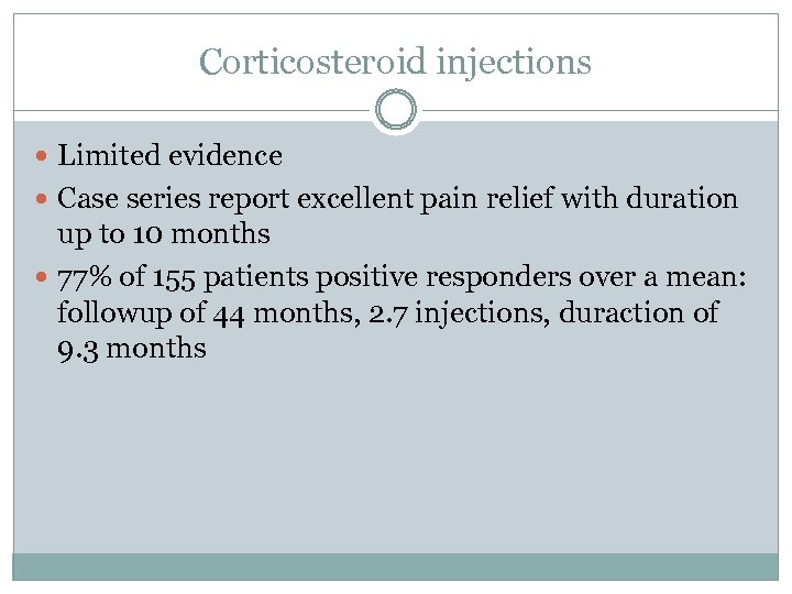 Corticosteroid injections Limited evidence Case series report excellent pain relief with duration up to