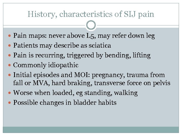 History, characteristics of SIJ pain Pain maps: never above L 5, may refer down