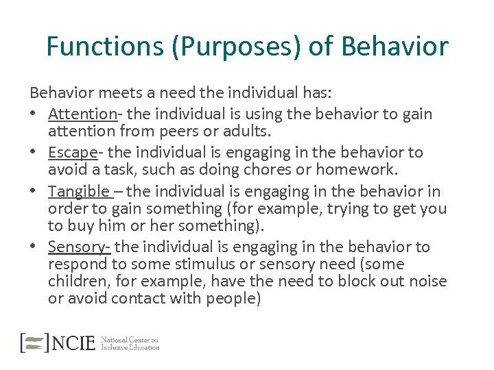 Functions (Purposes) of Behavior meets a need the individual has: • Attention- the individual