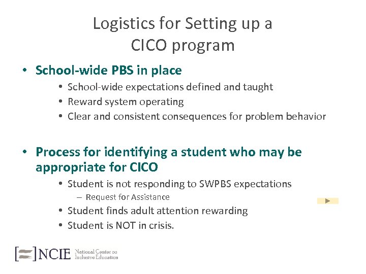 Logistics for Setting up a CICO program • School-wide PBS in place • School-wide