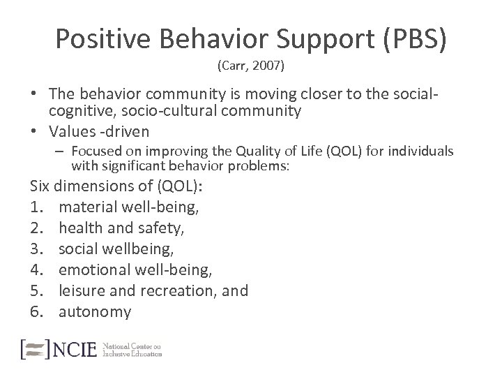 Positive Behavior Support (PBS) (Carr, 2007) • The behavior community is moving closer to