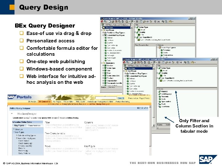 Query Design BEx Query Designer q Ease-of use via drag & drop q Personalized