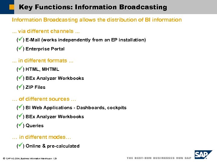 Key Functions: Information Broadcasting allows the distribution of BI information. . . via different