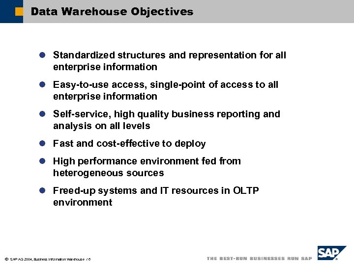 Data Warehouse Objectives l Standardized structures and representation for all enterprise information l Easy-to-use