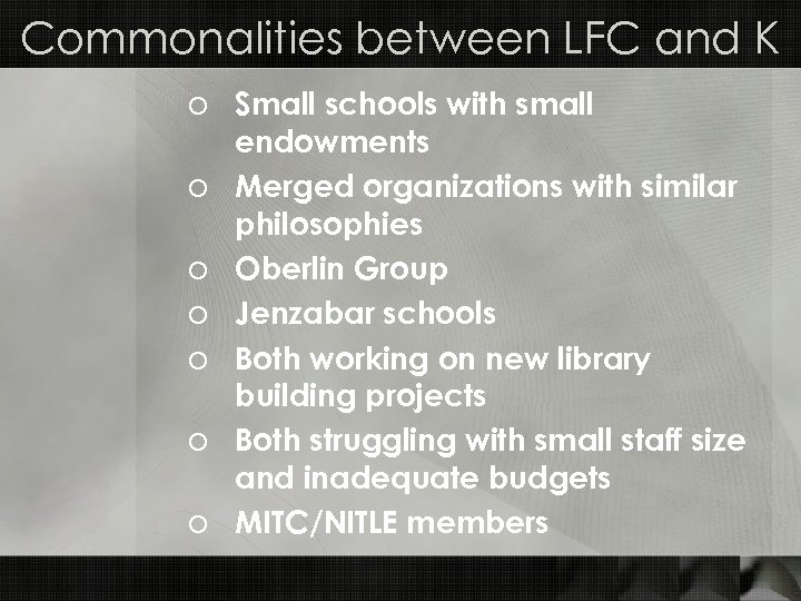 Commonalities between LFC and K o Small schools with small endowments o Merged organizations