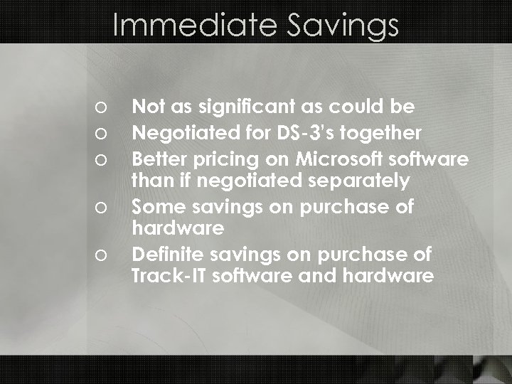 Immediate Savings o o o Not as significant as could be Negotiated for DS-3’s