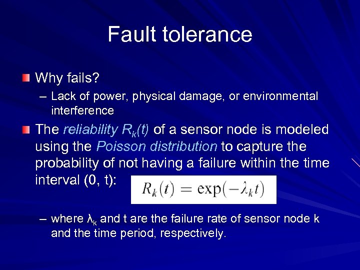 Fault tolerance Why fails? – Lack of power, physical damage, or environmental interference The