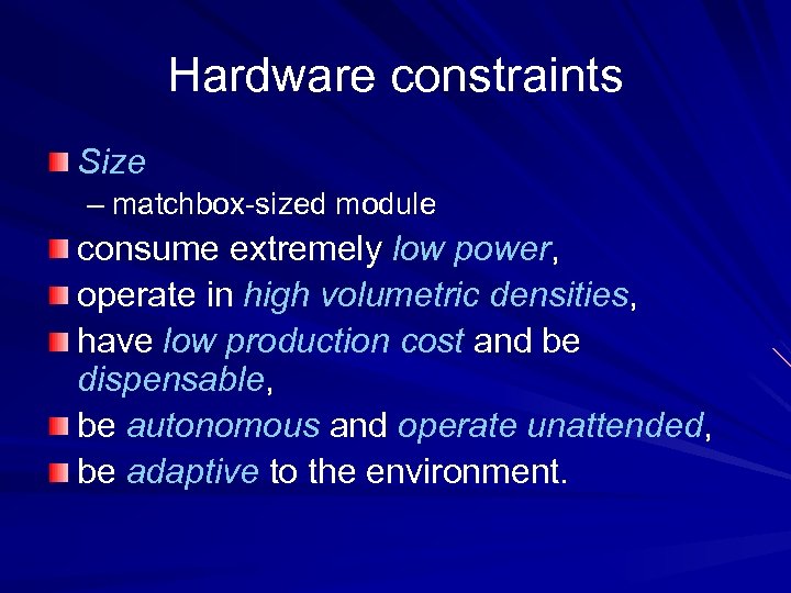 Hardware constraints Size – matchbox-sized module consume extremely low power, operate in high volumetric