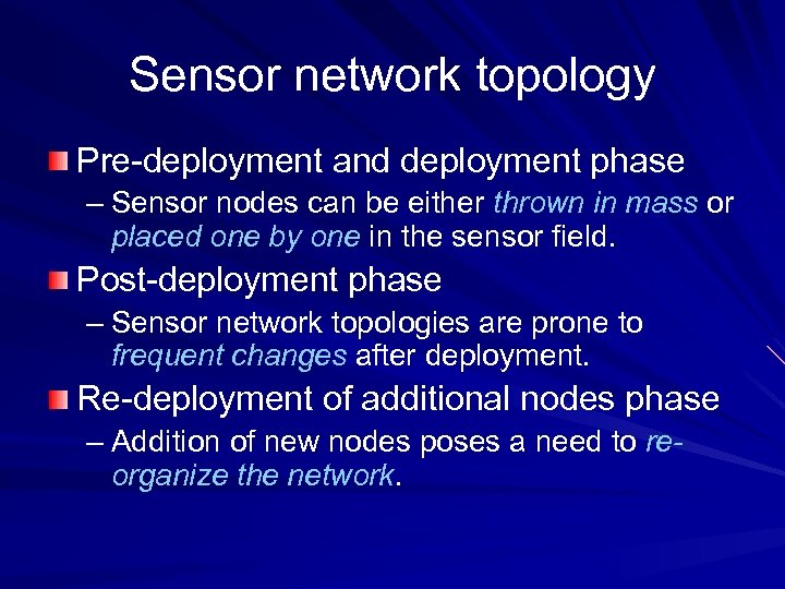 Sensor network topology Pre-deployment and deployment phase – Sensor nodes can be either thrown