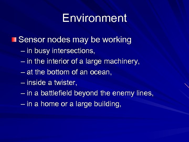 Environment Sensor nodes may be working – in busy intersections, – in the interior