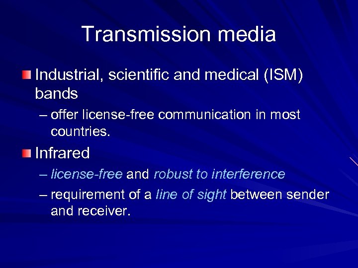 Transmission media Industrial, scientific and medical (ISM) bands – offer license-free communication in most