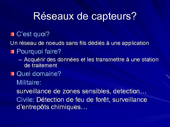 Réseaux de capteurs? C’est quoi? Un réseau de noeuds sans fils dédiés à une