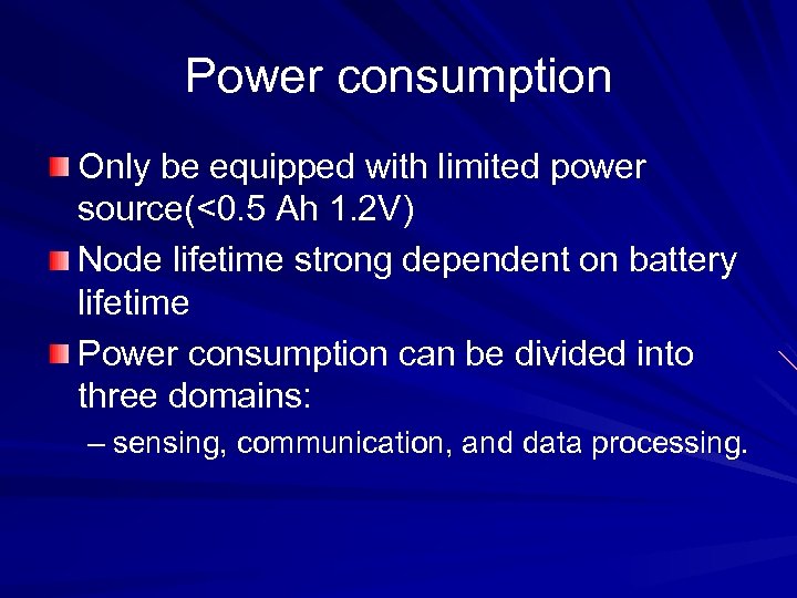 Power consumption Only be equipped with limited power source(<0. 5 Ah 1. 2 V)