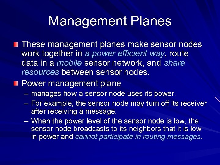 Management Planes These management planes make sensor nodes work together in a power efficient