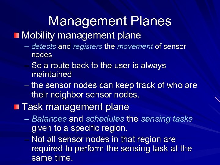 Management Planes Mobility management plane – detects and registers the movement of sensor nodes