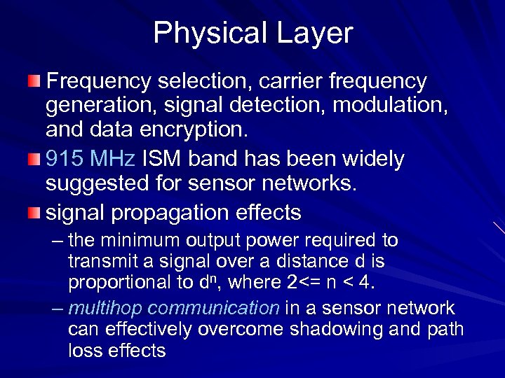 Physical Layer Frequency selection, carrier frequency generation, signal detection, modulation, and data encryption. 915