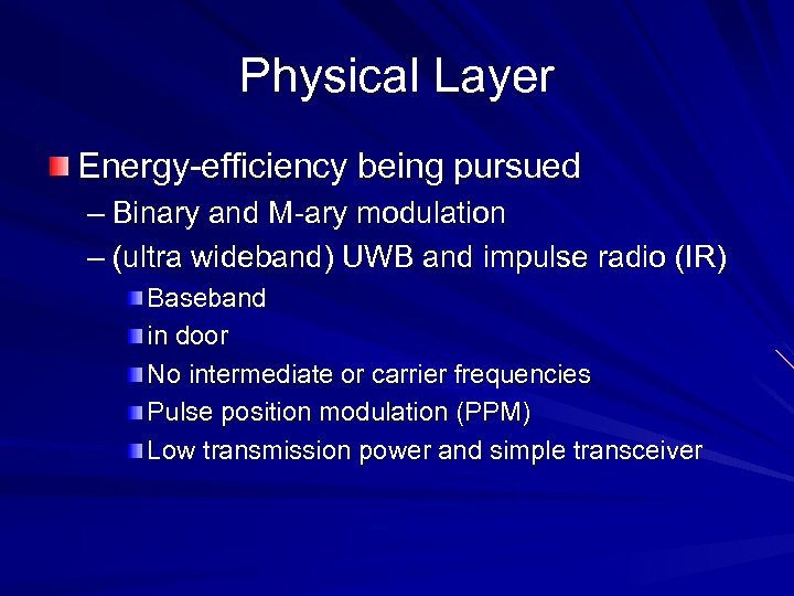 Physical Layer Energy-efficiency being pursued – Binary and M-ary modulation – (ultra wideband) UWB