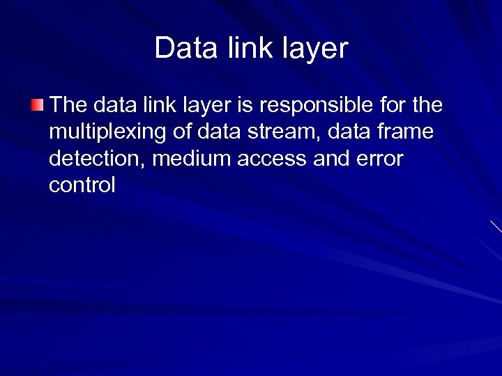 Data link layer The data link layer is responsible for the multiplexing of data