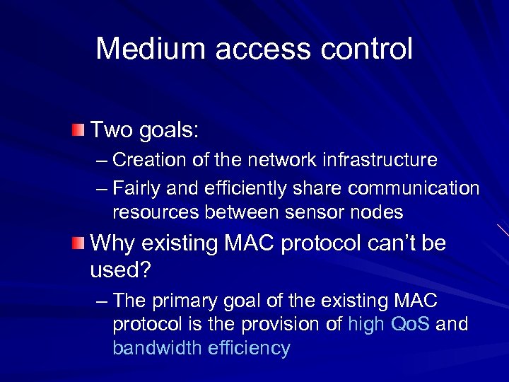 Medium access control Two goals: – Creation of the network infrastructure – Fairly and