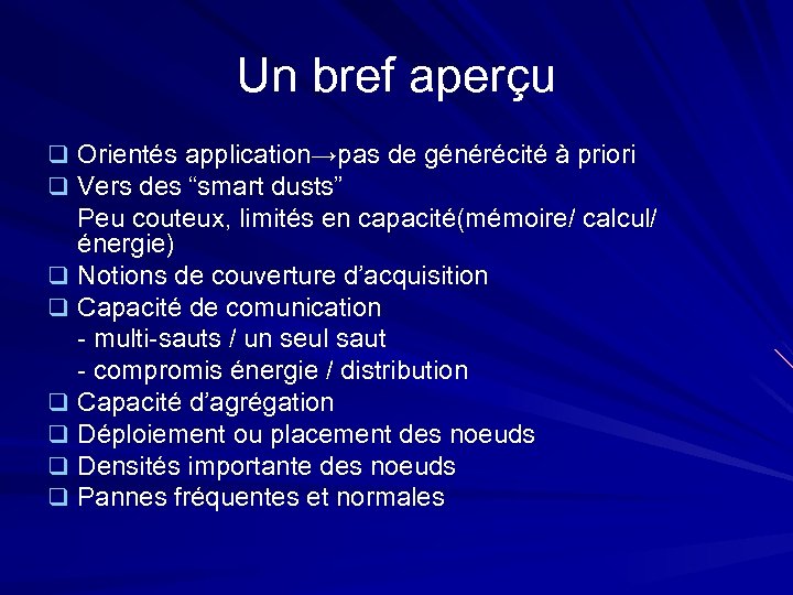 Un bref aperçu q Orientés application→pas de générécité à priori q Vers des “smart