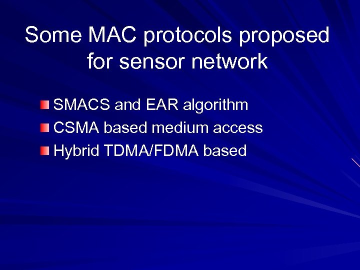 Some MAC protocols proposed for sensor network SMACS and EAR algorithm CSMA based medium
