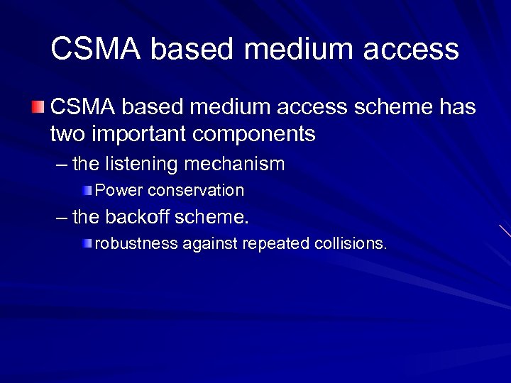 CSMA based medium access scheme has two important components – the listening mechanism Power