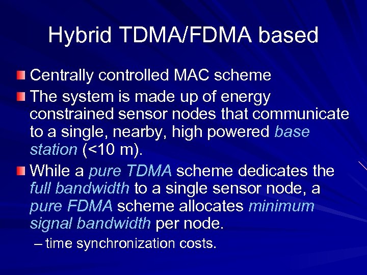 Hybrid TDMA/FDMA based Centrally controlled MAC scheme The system is made up of energy