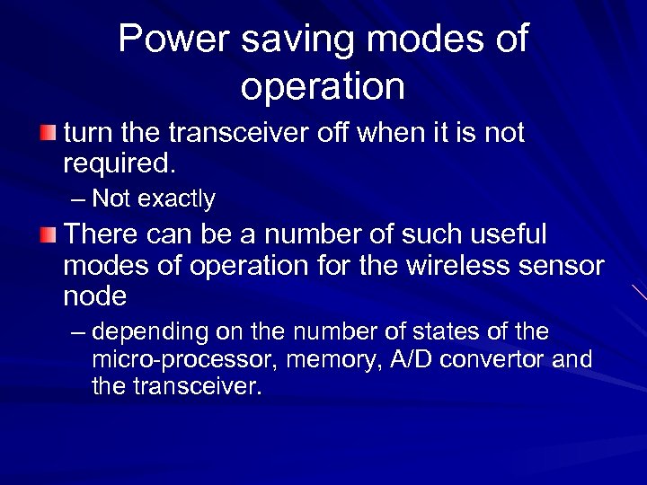 Power saving modes of operation turn the transceiver off when it is not required.