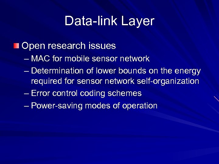 Data-link Layer Open research issues – MAC for mobile sensor network – Determination of