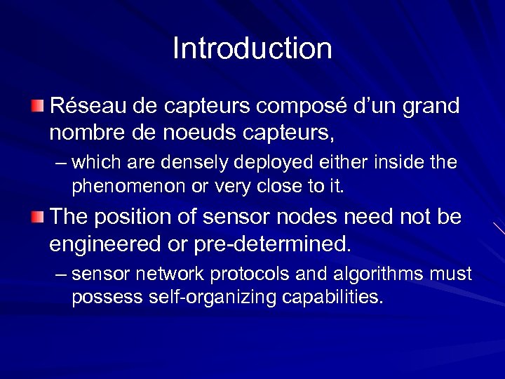 Introduction Réseau de capteurs composé d’un grand nombre de noeuds capteurs, – which are