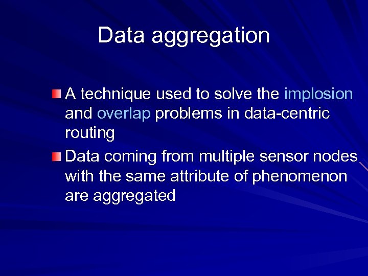 Data aggregation A technique used to solve the implosion and overlap problems in data-centric