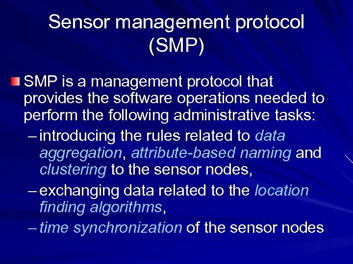 Sensor management protocol (SMP) SMP is a management protocol that provides the software operations