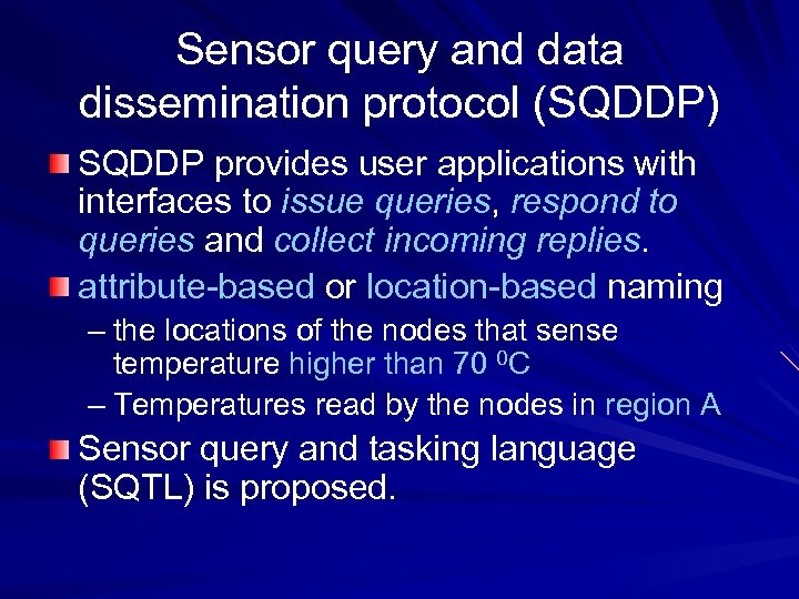 Sensor query and data dissemination protocol (SQDDP) SQDDP provides user applications with interfaces to