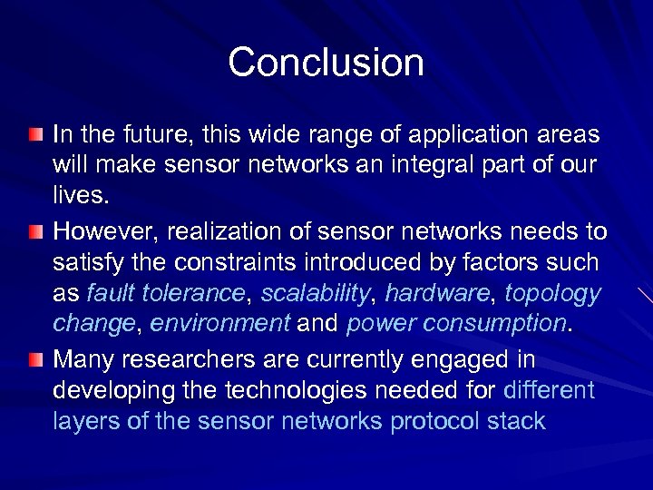 Conclusion In the future, this wide range of application areas will make sensor networks