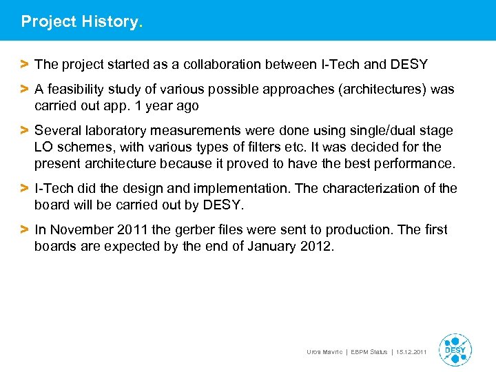 Project History. > The project started as a collaboration between I-Tech and DESY >