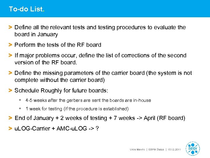 To-do List. > Define all the relevant tests and testing procedures to evaluate the