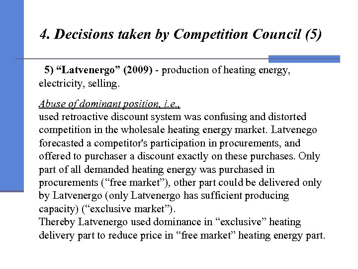 4. Decisions taken by Competition Council (5) 5) “Latvenergo” (2009) - production of heating