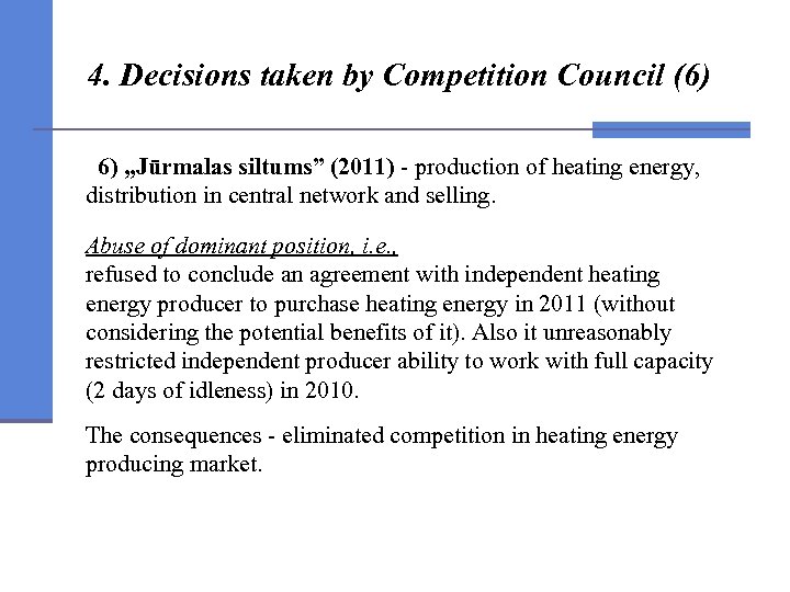 4. Decisions taken by Competition Council (6) 6) „Jūrmalas siltums” (2011) - production of