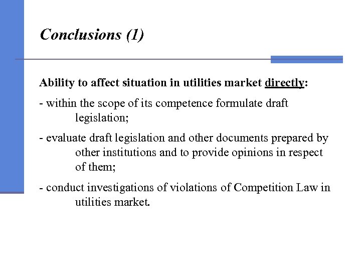 Conclusions (1) Ability to affect situation in utilities market directly: - within the scope